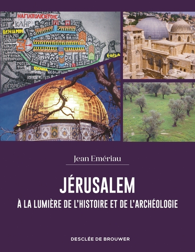 JERUSALEM A LA LUMIERE DE L´HISTOIRE ET DE L´ARCHEOLOGIE
