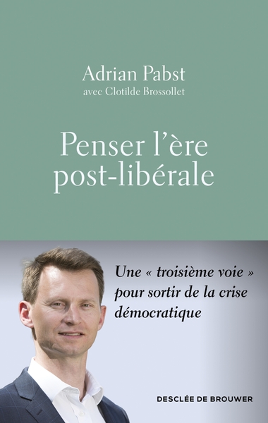 PENSER L´ERE POST-LIBERALE - UNE "TROISIEME VOIE" POUR SORTIR DE LA CRISE DEMOCRATIQUE