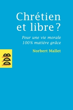 CHRETIEN ET LIBRE ?