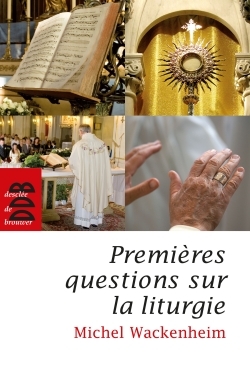 PREMIERES QUESTIONS SUR LA LITURGIE