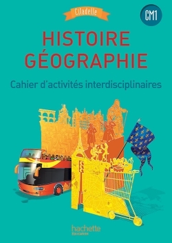 HISTOIRE-GEOGRAPHIE CM1 - COLLECTION CITADELLE - CAHIER ELEVE - ED. 2016