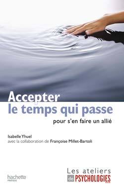 ACCEPTER LE TEMPS QUI PASSE (POUR S´EN FAIRE UN ALLIE)