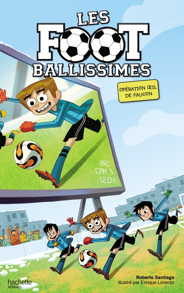 FOOTBALLISSIMES - TOME 4 - OPERATION OEIL DE FAUCON