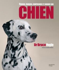 CHOISIR, EDUQUER, COMPRENDRE ET SOIGNER SON CHIEN