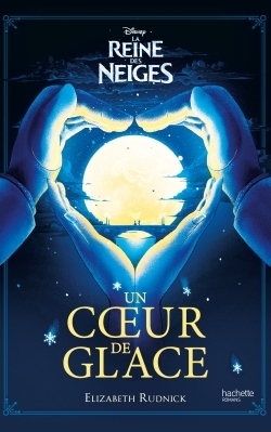 REINE DES NEIGES - UN COEUR DE GLACE