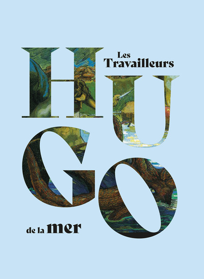VICTOR HUGO, LES TRAVAILLEURS DE LA MER