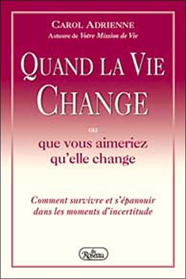 QUAND LA VIE CHANGE OU QUE VOUS AIMERIEZ QU'ELLE CHANGE