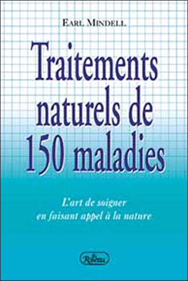 TRAITEMENTS NATURELS DE 150 MALADIES
