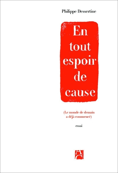 EN TOUT ESPOIR DE CAUSE (LE MONDE DE DEMAIN A DEJA COMMENCE)