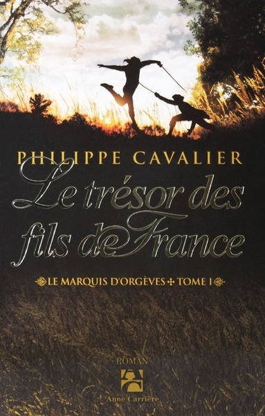 MARQUIS D'ORGEVES - TOME I : LE TRESOR DES FILS DE FRANCE