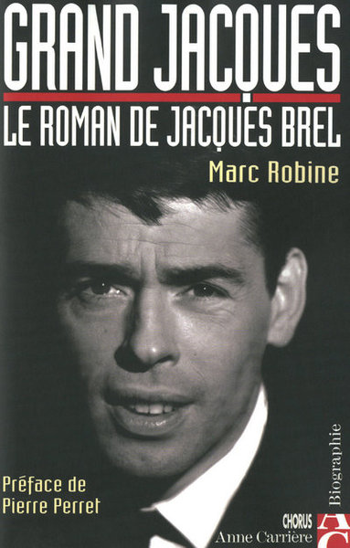 GRAND JACQUES - LE ROMAN DE JACQUES BREL