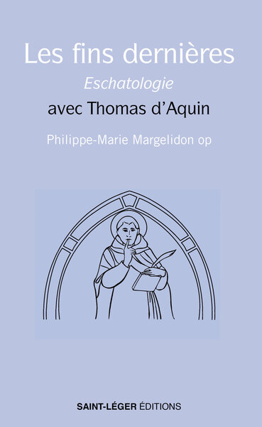 LES FINS DERNIERES ESCHATOLOGIE - AVEC THOMAS D´AQUIN