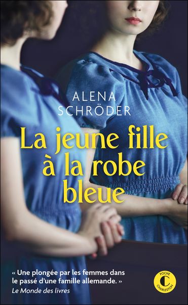 LA JEUNE FILLE A LA ROBE BLEUE - UNE PLONGEE PAR LES FEMMES DANS LE PASSE D´UNE FAMILLE ALLEMANDE.