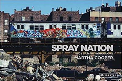 MARTHA COOPER SPRAY NATION: 1980S NYC GRAFFITI PHOTOS /ANGLAIS