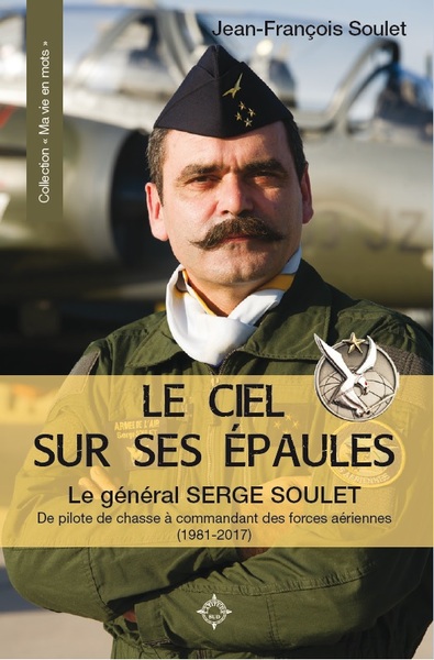 CIEL SUR SES EPAULES - LE GENERAL SERGE SOULET