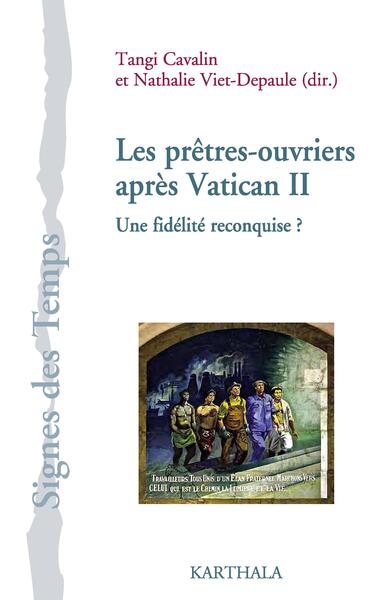 PRETRES-OUVRIERS APRES VATICAN II. UNE FIDELITE RECONQUISE ?