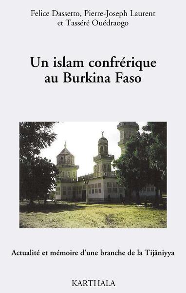ISLAM CONFRERIQUE AU BURKINA FASO. ACTUALITE ET MEMOIRE D´UNE BRANCHE DE LA TIJANIYYA