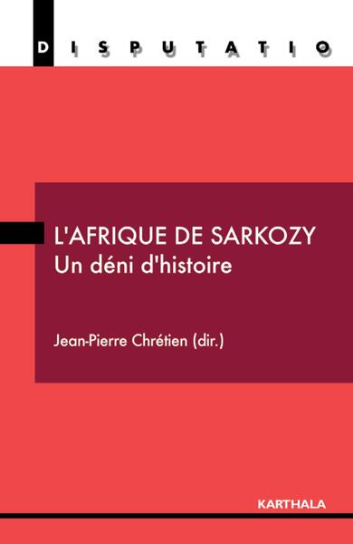 L´AFRIQUE DE SARKOZY - UN DENI D´HISTOIRE