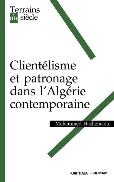 CLIENTELISME ET PATRONAGE DANS L´ALGERIE CONTEMPORAINE