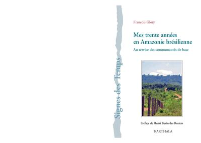 MES TRENTE ANNEES EN AMAZONIE BRESILIENNE. AU SERVICE DES COMMUNAUTES DE BASE