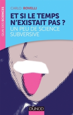 ET SI LE TEMPS N´EXISTAIT PAS? UN PEU DE SCIENCE SUBVERSIVE