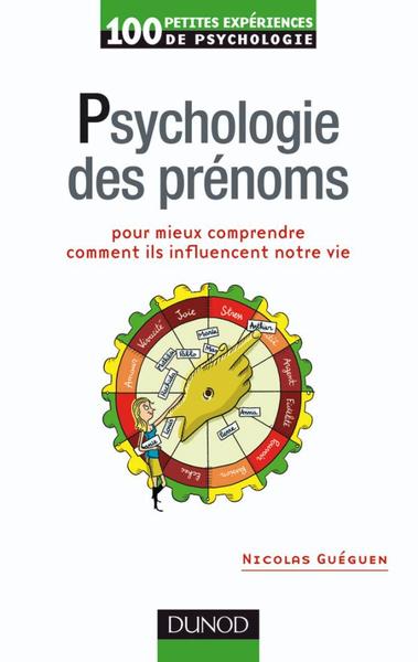 PSYCHOLOGIE DES PRENOMS - POUR MIEUX COMPRENDRE COMMENT ILS INFLUENCENT VOTRE VIE