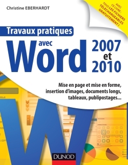 TRAVAUX PRATIQUES AVEC WORD 2007 ET 2010 - MISE EN PAGE ET MISE EN FORME, INSERTION D´IMAGES