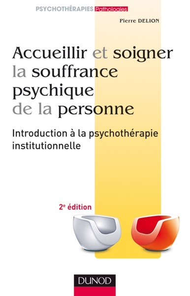 ACCUEILLIR ET SOIGNER LA SOUFFRANCE PSYCHIQUE DE LA PERSONNE - 2E ED