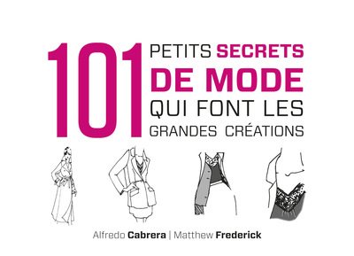 101 PETITS SECRETS DE MODE QUI FONT LES GRANDES CREATIONS