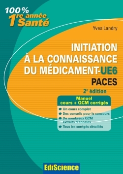 INITIATION A LA CONNAISSANCE DU MEDICAMENT-UE6 PACES - 2E ED. - MANUEL, COURS ET QCM CORRIGES