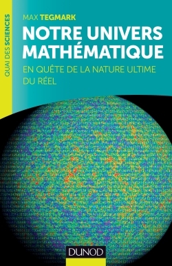 NOTRE UNIVERS MATHEMATIQUE - EN QUETE DE LA NATURE ULTIME DU REEL