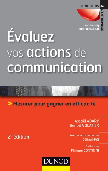 EVALUEZ VOS ACTIONS DE COMMUNICATION - 2E EDITION - MESURER POUR GAGNER EN EFFICACITE