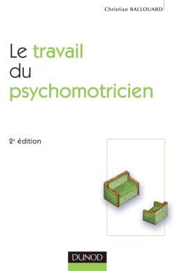 TRAVAIL DU PSYCHOMOTRICIEN - 2EME EDITION