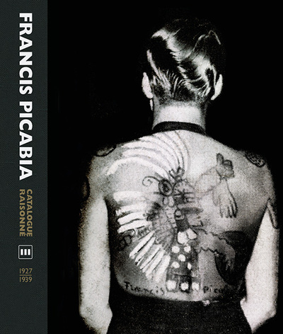FRANCIS PICABIA CATALOGUE RAISONNE. VOLUME III (1927-1939)