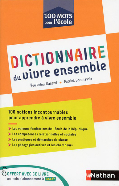 DICTIONNAIRE DU VIVRE ENSEMBLE - 100 NOTIONS INCONTOURNALES POUR APPRENDRE A VIVRE ENSEMBLE