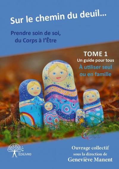 SUR LE CHEMIN DU DEUIL? PRENDRE SOIN DE SOI, DU CORPS A L?ETRE