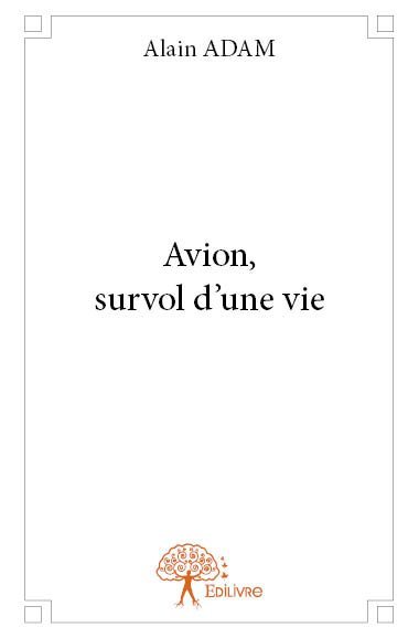 AVION, SURVOL D´UNE VIE