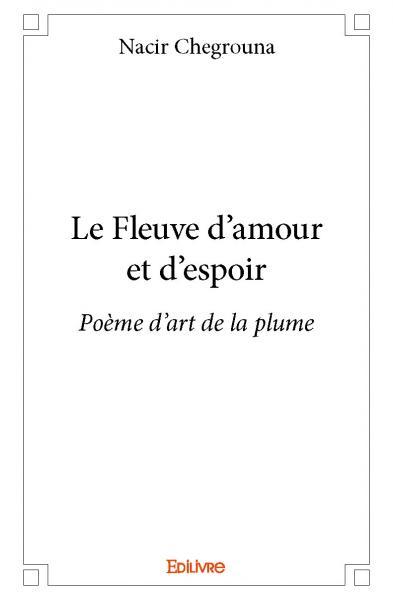FLEUVE D´AMOUR ET D´ESPOIR - POEME D ART DE LA PLUME