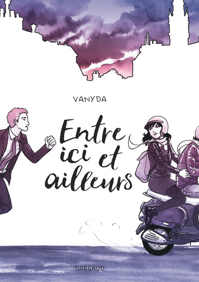 ENTRE ICI ET AILLEURS T1 ENTRE ICI ET AILLEURS - ONE SHOT