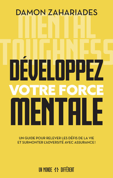 DEVELOPPEZ VOTRE FORCE MENTALE