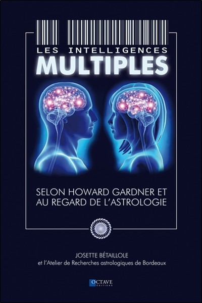 INTELLIGENCES MULTIPLES - SELON HOWARD GARDNER ET AU REGARD DE L´ASTROLOGIE