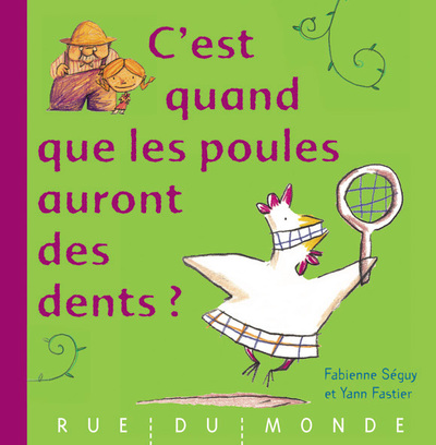 C´EST QUAND QUE LES POULES AURONT DES DENTS ?