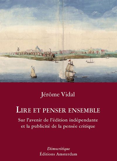 LIRE ET PENSER ENSEMBLE.SUR L'AVENIR DE L'EDITION INDEP