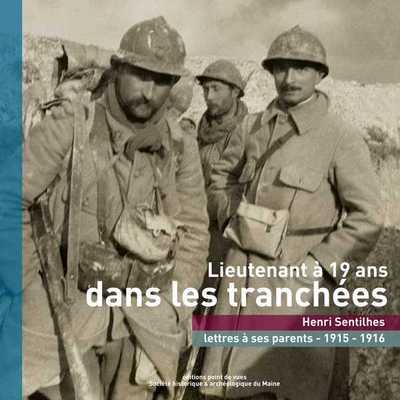 LIEUTENANT A 19 ANS DANS LES TRANCHEES - HENRI SENTILHES - LETTRES A SES PARENTS - 1915 - 1916