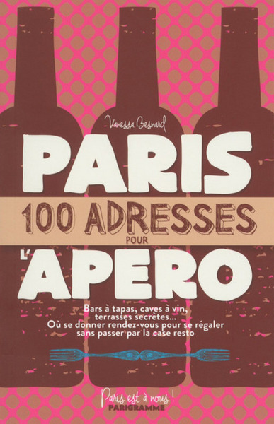 PARIS 100 ADRESSES POUR L´APERO