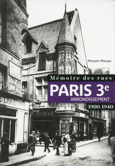MEMOIRE DES RUES - PARIS 3E ARRONDISSEMENT (1900-1940)
