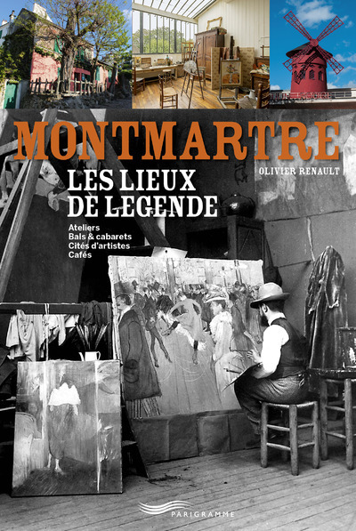 MONTMARTRE - LES LIEUX DE LEGENDE