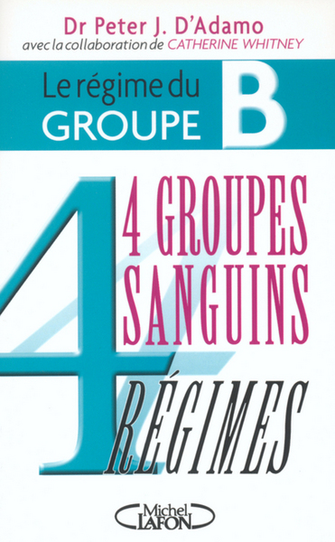 REGIME DU GROUPE B - 4 GROUPES SANGUINS 4 REGIMES