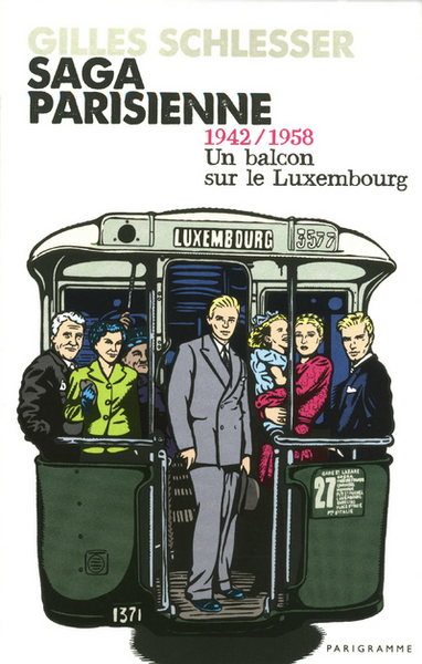 SAGA PARISIENNE T1 1942/1958 UN BALCON SUR LE LUXEMBOURG