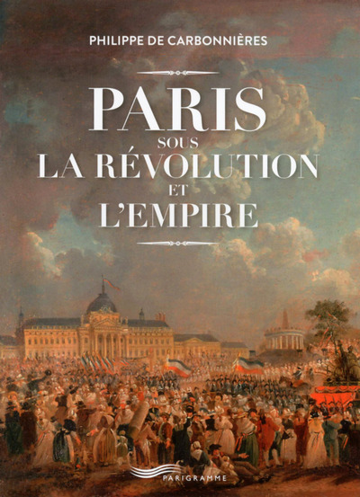 PARIS SOUS LA REVOLUTION ET L´EMPIRE
